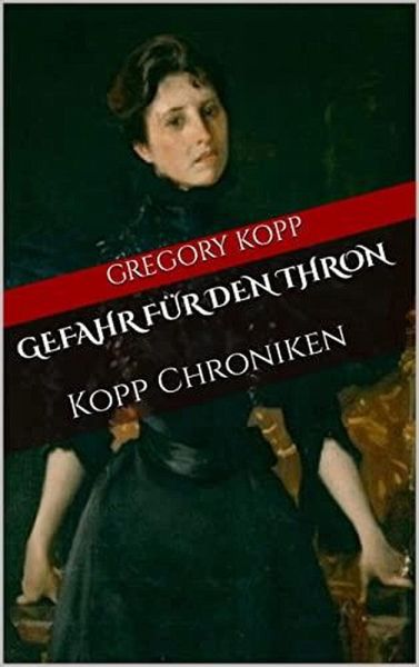 Gefahr für den Thron (Kopp Chroniken, #8) (eBook, ePUB)