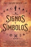 Signos y símbolos: Desvelando el significado espiritual de los sellos angélicos, tótems y otros símbolos mágicos, sagrados y religiosos (eBook, ePUB)