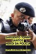 SARGENTO TONNY SANTOS - HERÓI DA... - Bild 1