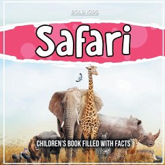 Where Is The Safari?: Children's Book Filled With Facts - Kids, Bold
