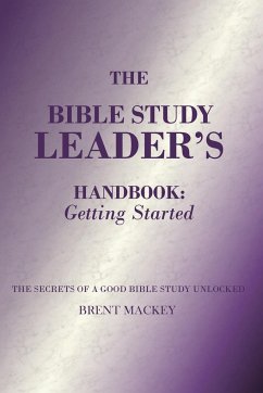 The Bible Study Leader's Handbook - Mackey, Brent