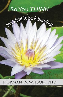 So You Think You Want To Be A Buddhist - Wilson, Norman W