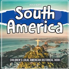 South America: Learning About The Area - Historical Book - Kids, Bold