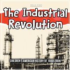 The Industrial Revolution: Children's American History of 1800s Book