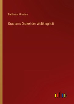Gracian's Orakel der Weltklugheit - Gracian, Balthasar