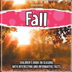 Fall: Children's Book on Seasons With Interesting And Informative Facts