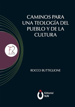 Caminos para una teología del pueblo y de la cultura. Introducción realizada por el Papa Francisco - Buttiglione, Rocco Buttiglione