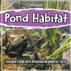 Pond Habitat: Children's Book With Intriguing Informative Facts