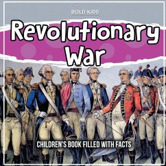 Revolutionary War: Children's Book Filled With Facts - Kids, Bold