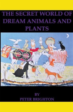 The Secret World of Dream Animals and Plants - Brighton, Peter