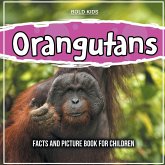 Orangutans: Facts And Picture Book For Children