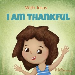 With Jesus I am Thankful - Charles, G. L.; Meditations, Good News