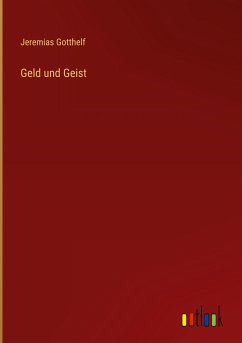 Geld und Geist - Gotthelf, Jeremias