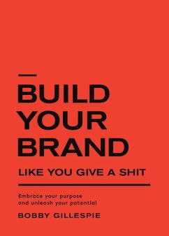 Build Your Brand Like You Give a Shit - Gillespie, Bobby