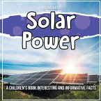 Solar Power: A Children's Book Interesting And Informative Facts