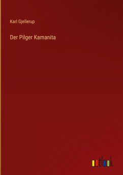 Der Pilger Kamanita - Gjellerup, Karl