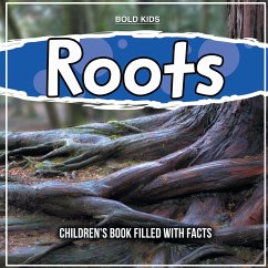 Roots: Children's Book Filled With Facts - Kids, Bold