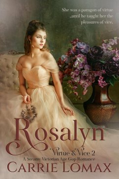 Rosalyn: A Steamy Age Gap Victorian Romance (Virtue & Vice, #2) (eBook, ePUB) - Lomax, Carrie