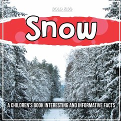 Snow: A Children's Book Interesting And Informative Facts - Kids, Bold