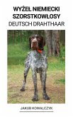 Wyzel Niemiecki Szorstkowlosy (Deutsch Drahthaar) (eBook, ePUB)