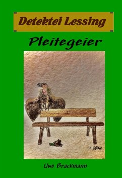 Cover Pleitegeier: Detektei Lessing Kriminalserie, Band 43. (eBook, ePUB)