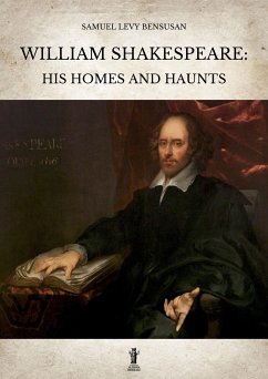 William Shakespeare: His homes and haunts (eBook, ePUB) - Levy Bensusan, Samuel