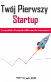 Twój Pierwszy Startup (eBook, ePUB)
