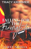Falling for the Firefighter: A sexy novella (eBook, ePUB) Falling for the Firefighter: A sexy novella (eBook, ePUB)
