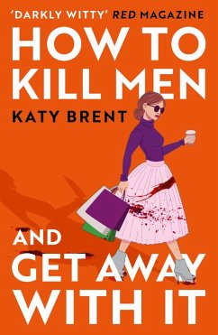 How to Kill Men and Get Away With It (eBook, ePUB) - Brent, Katy