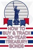 How to Buy & Track 30-Year Treasury Bonds (Financial Freedom, #51) (eBook, ePUB)