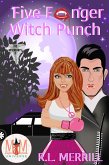 Five Fanger Witch Punch: Magic and Mayhem Universe (The Miscreants, #3) (eBook, ePUB)