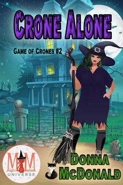 Crone Alone: Magic and Mayhem Universe (Game of Crones, #2) (eBook, ePUB) - Mcdonald, Donna