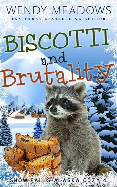 Biscotti and Brutality (Snow Falls Alaska Cozy, #4) (eBook, ePUB) - Meadows, Wendy