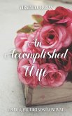 An Accomplished Wife: A Pride and Prejudice Sensual Intimate (A Gentleman's Request, #1) (eBook, ePUB) An Accomplished Wife: A Pride and Prejudice Sensual Intimate (A Gentleman's Request, #1) (eBook, ePUB)