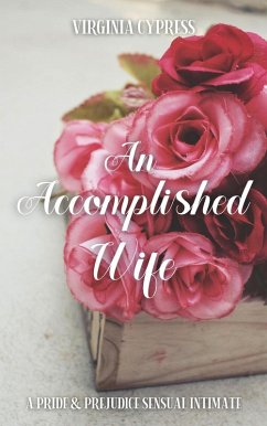 Cover An Accomplished Wife: A Pride and Prejudice Sensual Intimate (A Gentleman's Request, #1) (eBook, ePUB)
