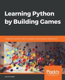 Learning Python by Building Games (eBook, ePUB)