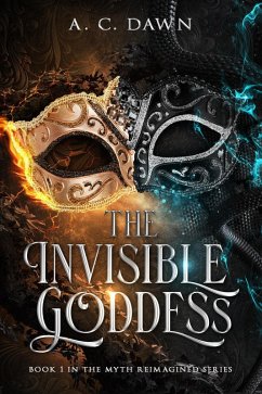 The Invisible Goddess (Myth Reimagined, #1) (eBook, ePUB) - Dawn, A. C.