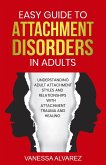 Easy Guide to Attachment Disorders in Adults: Understanding Adult Attachment Styles With Relationships And Attachment Trauma And Healing (eBook, ePUB)