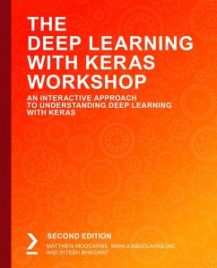 The Deep Learning with Keras Workshop (eBook, ePUB) - Moocarme, Matthew; Abdolahnejad, Mahla; Bhagwat, Ritesh