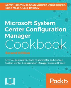 Microsoft System Center Configuration Manager Cookbook - Second Edition (eBook, ePUB) - Hammoudi, Samir; Damdinsuren, Chuluunsuren; Mason, Brian; Ramsey, Greg