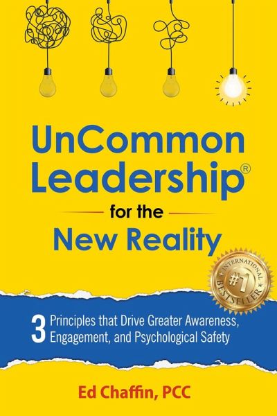 UnCommon Leadership® for the New Reality: 3 Principles That Drive Greater Awareness, Engagement, and Psychological Safety (eBook, ePUB)
