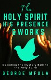 The Holy Spirit, His Presence (eBook, ePUB)