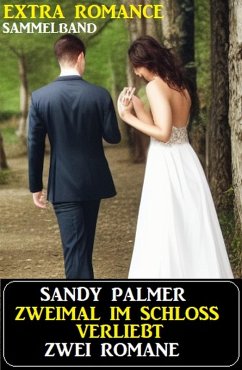 Zweimal im Schloss verliebt: Zwei Romane Extra Romance Sammelband (eBook, ePUB) - Palmer, Sandy