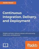 Continuous Integration, Delivery, and Deployment (eBook, ePUB)