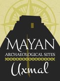 Mayan Archaeological Sites: Uxmal (Mayan Achaeological sites) (eBook, ePUB)