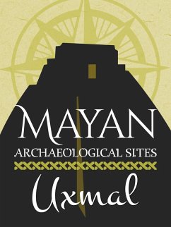 Mayan Archaeological Sites: Uxmal (Mayan Achaeological sites) (eBook, ePUB) - Vazquez, Sergio