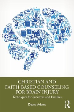 Christian and Faith-based Counseling for Brain Injury (eBook, PDF) - Adams, Deana