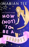 How (Not) to be a Goddess (eBook, ePUB)