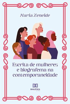 Escrita de mulheres e biografema na contemporaneidade (eBook, ePUB) - Zeneide, Maria