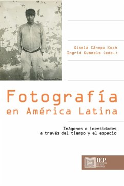 Fotografía en América Latina (eBook, ePUB) - Koch, Gisela Cánepa; Kummels, Ingrid